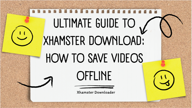 Ultimate Guide to Xhamster Download